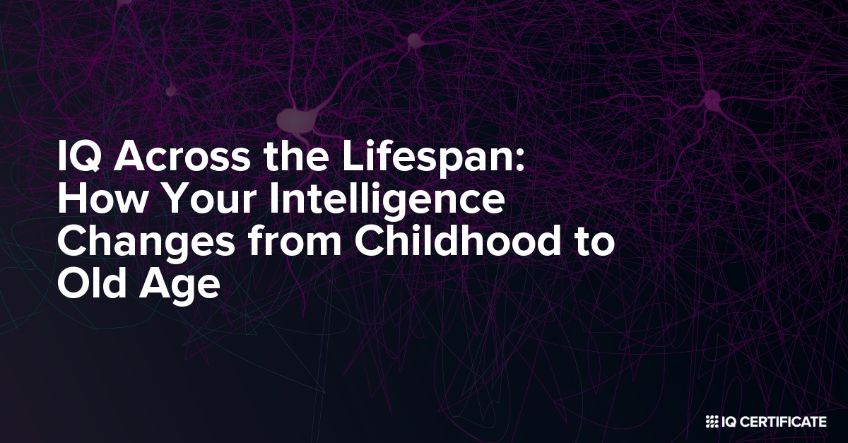 IQ Across the Lifespan: How Your Intelligence Changes from Childhood to Old Age
