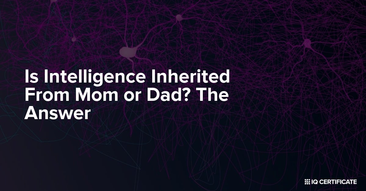 Is Intelligence Inherited from Your Mother or Your Father? A Clinical Psychologist's Evidence-Based Answer