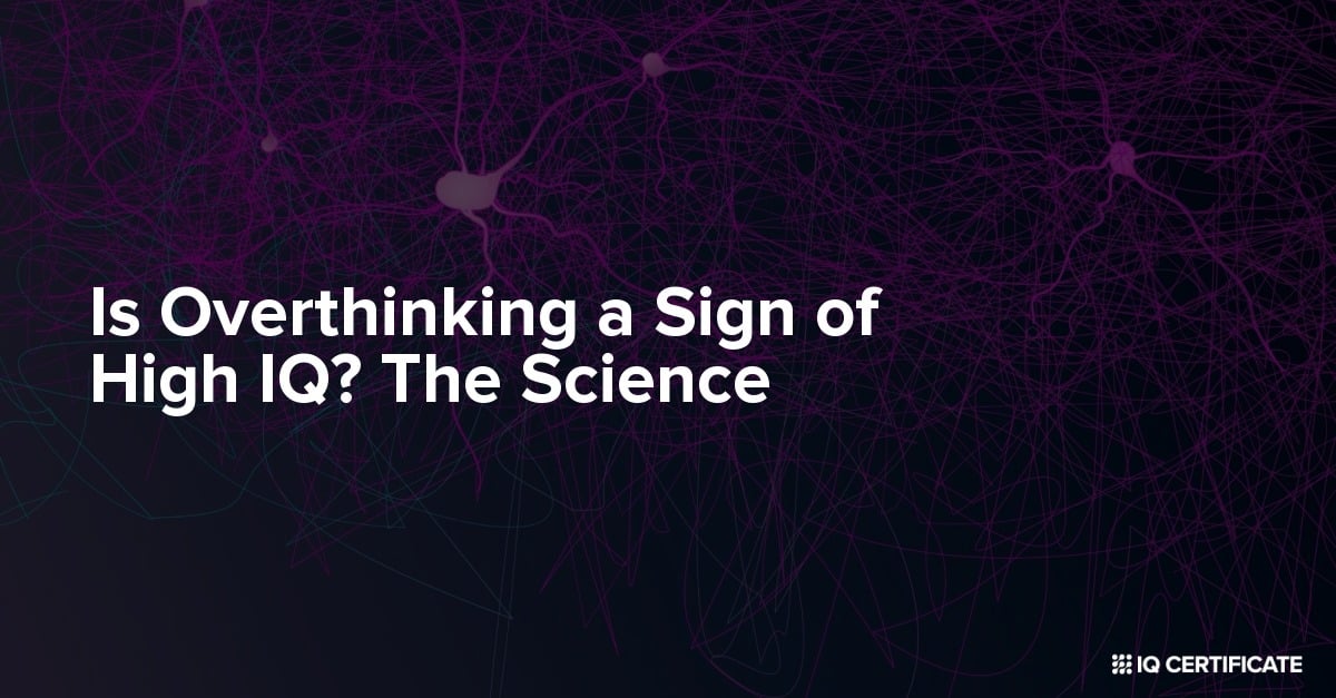 Is Overthinking a Sign of High IQ? What 30 Years of Research on Worry, Rumination, and Verbal Intelligence Actually Says