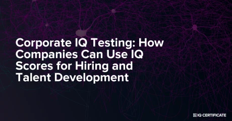 Corporate IQ Testing: How Companies Can Use IQ Scores for Hiring and Talent Development