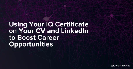 Using Your IQ Certificate on Your CV and LinkedIn to Boost Career Opportunities