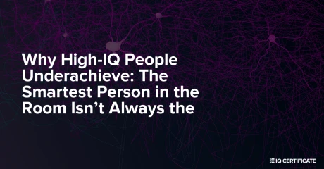 Why High-IQ People Underachieve: The Smartest Person in the Room Isn’t Always the Most Successful