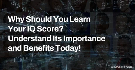 Why Should You Learn Your IQ Score? Understand Its Importance and Benefits Today!